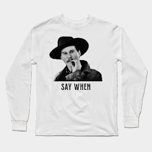 Doc Holiday SAY WHEN retro Long Sleeve T-Shirt